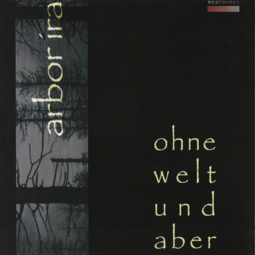 Arbor Ira : Ohne Welt und Aber Arbor Ira : Ohne Welt und Aber